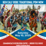 Annual Ben Calf Robe Traditional Pow Wow 2025