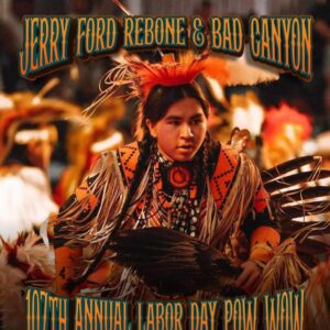 Jerry Ford Rebone & Bad Canyon 107th Annual Labor Day Pow Wow 2023