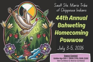 Sault Ste. Marie Tribe of Chippewa Indians 44th Annual Bahweting Homecoming Pow Wow 2026