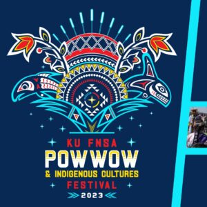 KU FNSA Pow Wow & Indigenous Cultures Festival 2023