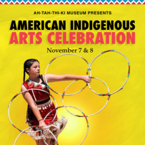 Ah-Tah-Thiki Museum Presents American Indigenous Arts Celebration 2025