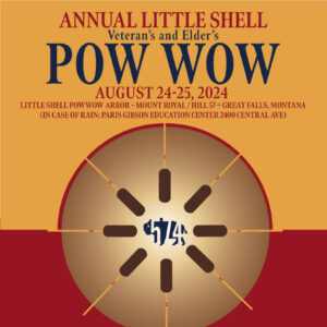 Annual Little Shell Veteran's and Elder's Pow Wow 2024