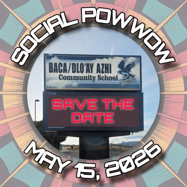 Baca Dlo’Ay Azhi Community School Social Pow Wow 2026 **CANCELLED**