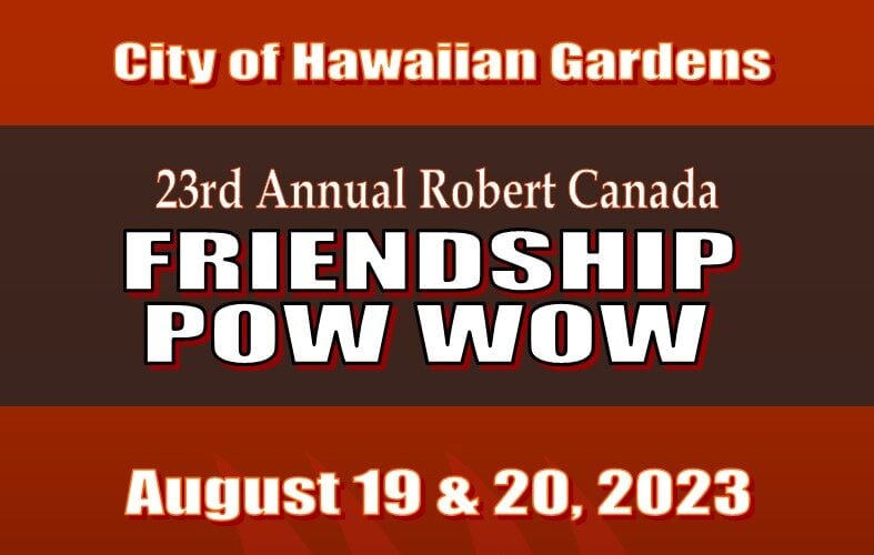 Hawaiian Gardens Robert Canada Friendship Pow Wow 2023