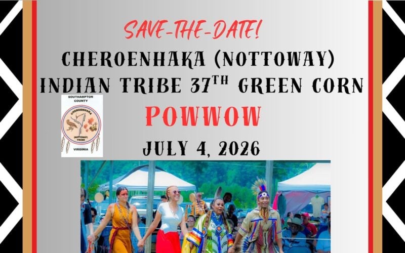 Cheroenhaka (Nottoway) Indian 37th “Green Corn” Pow Wow 2026