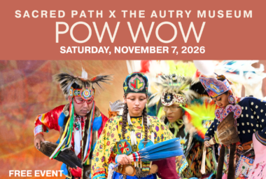 Sacred Path X The Autry Museum Pow Wow 2026