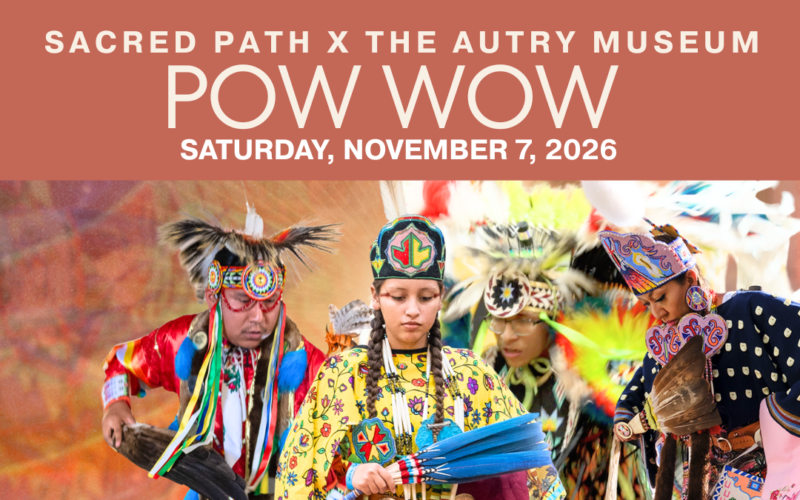 Sacred Path X The Autry Museum Pow Wow 2026