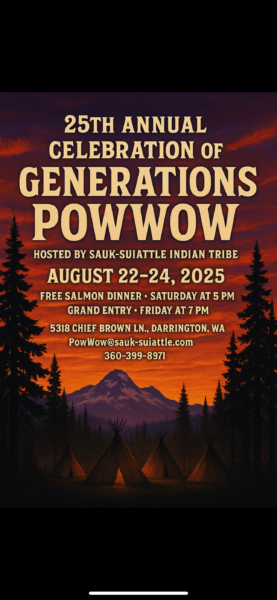 Sauk-Suiattle Annual Celebration of Generations Pow Wow 2025 Sauk-Suiattle Annual Celebration of Generations Pow Wow 2025