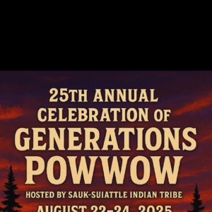 Sauk-Suiattle Annual Celebration of Generations Pow Wow 2025