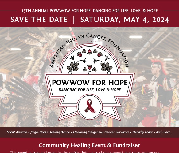 American Indian Cancer Foundation’s 13th Annual Powwow for Hope™: Dancing for Life, Love & Hope 2024