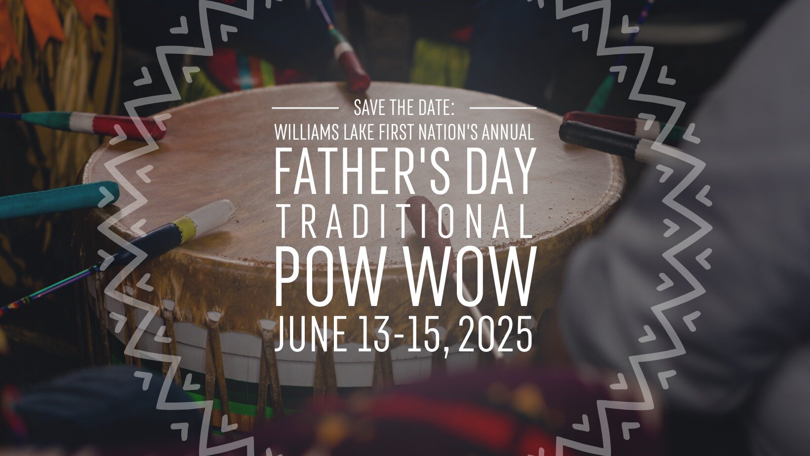 Williams Lake First Nation's Annual Father's Day Traditional Pow Wow 2025